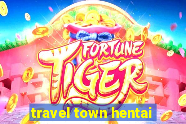 travel town hentai